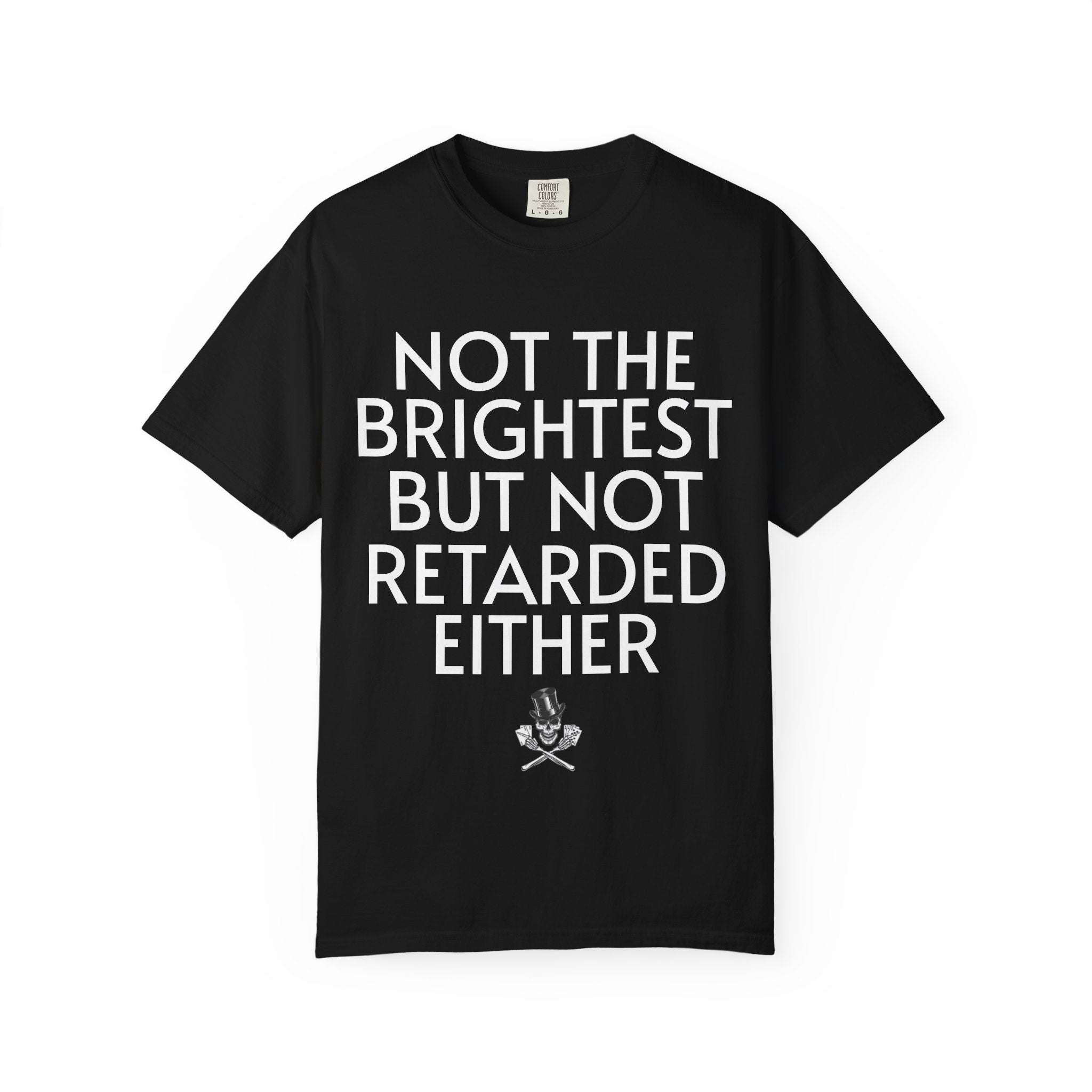 Not the Brightest T-Shirt — Funny Graphic Tee